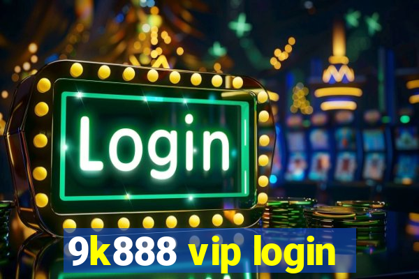 9k888 vip login